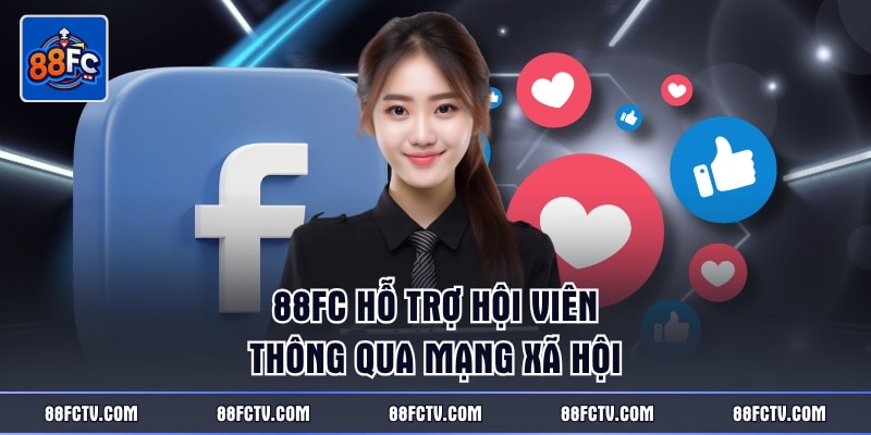 88FC hỗ trợ hội viên thông qua mạng xã hội