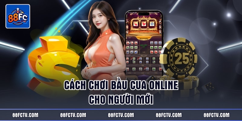 Cách chơi Bầu Cua online cho người mới