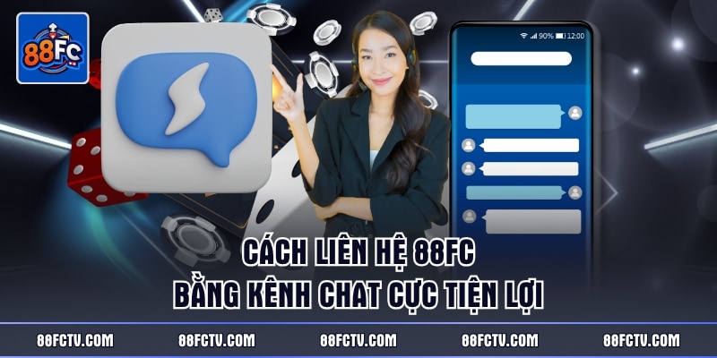 Cách liên hệ 88FC bằng kênh chat cực tiện lợi