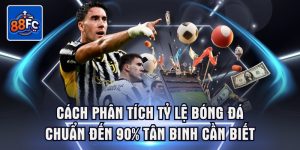 Cách phân tích tỷ lệ bóng đá chuẩn đến 90% tân binh cần biết