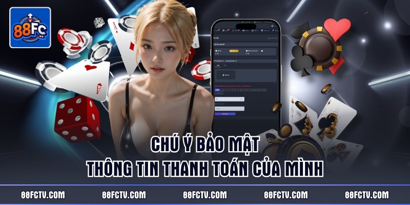 Chú ý bảo mật thông tin thanh toán của mình