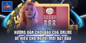 Hướng dẫn chơi bầu cua online dễ hiểu cho người mới