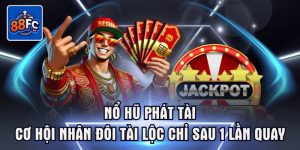 Nổ Hũ Phát Tài - Cơ Hội Nhân Đôi Tài Lộc Chỉ Sau 1 Lần Quay