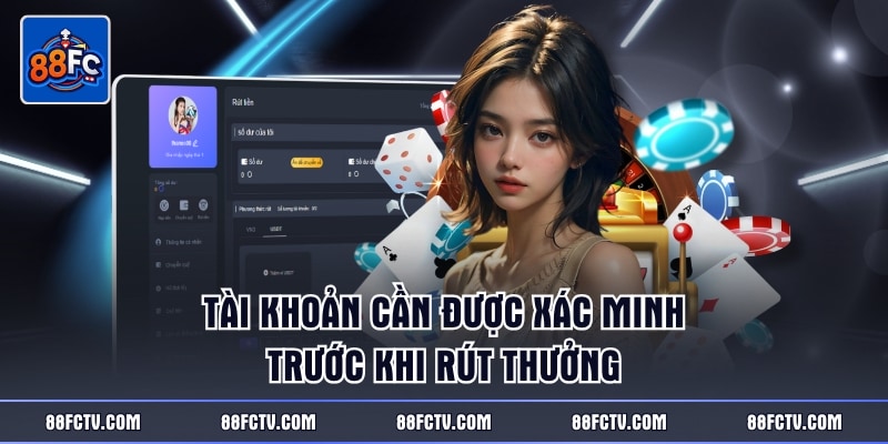 Tài khoản cần được xác minh trước khi rút thưởng