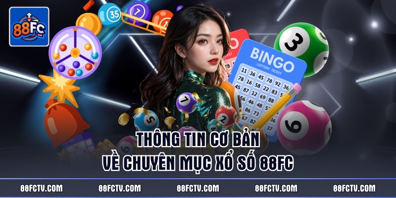 Thông tin cơ bản về chuyên mục xổ số 88fc